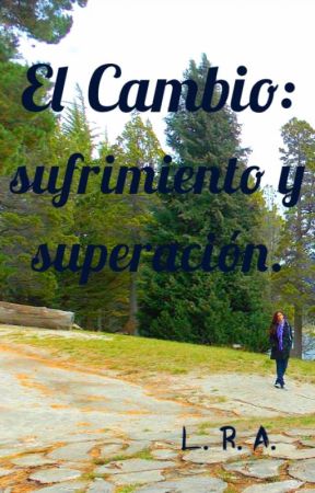 El Cambio: sufrimiento y superación. by LRA1998