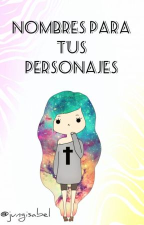 Nombres Para Tus Personajes de Jungisabel