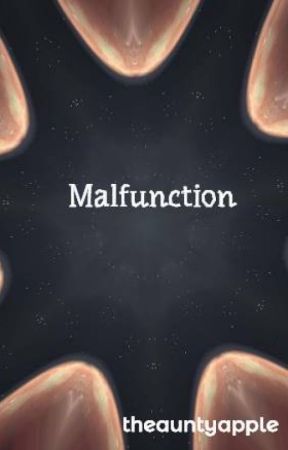 theauntyapple tarafından yazılan Malfunction adlı hikaye