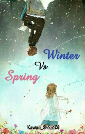 Winter Vs Spring by Kawaii_Shoujo26