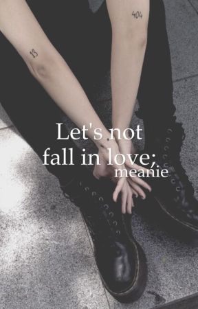 Let's not fall in love; meanie. by boysbe-