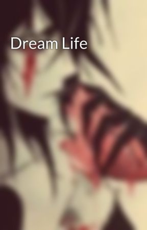 Dream Life by UlquiorraHeartScifer
