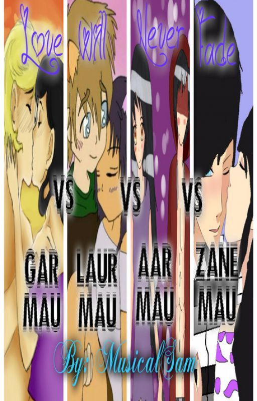 ~Love Will Never Fade - GarMau VS LaurMau VS AarMau VS ZaneMau~(DISCONTINUED) door MusicalSam