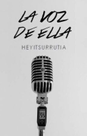 La voz de Ella, de HeyItsUrrutia
