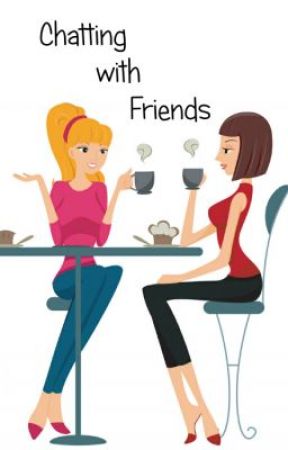 Chatting with Friends by ReadySetWrite14