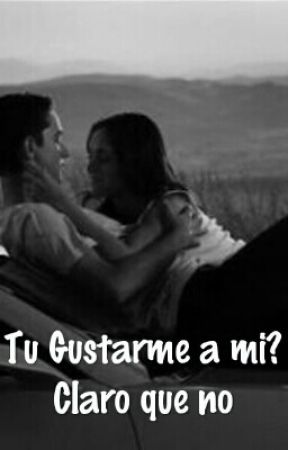 Tu Gustarme A Mi? Claro Que No بقلم LaurisRguez