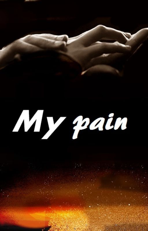 My pain by hateprincessomuch