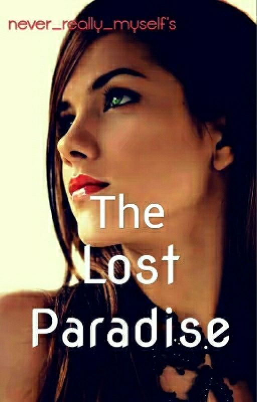 THE LOST PARADISE by never_really_myself