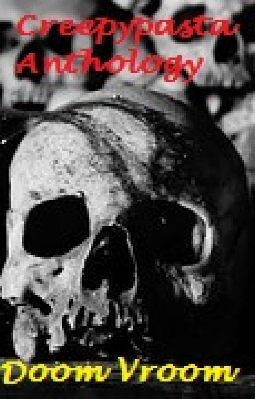 Creepypasta Anthology by DoomVroom