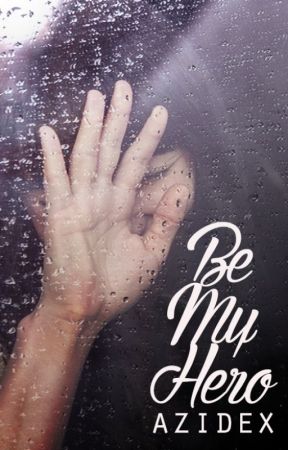 Be My Hero بقلم azidex