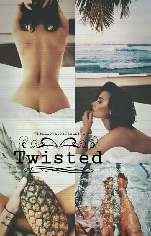 Twisted { Demi Lovato Lesbian Fan Fic }, de bitchinzoomer