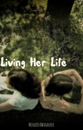 Living Her Life by MindOfAWanderer