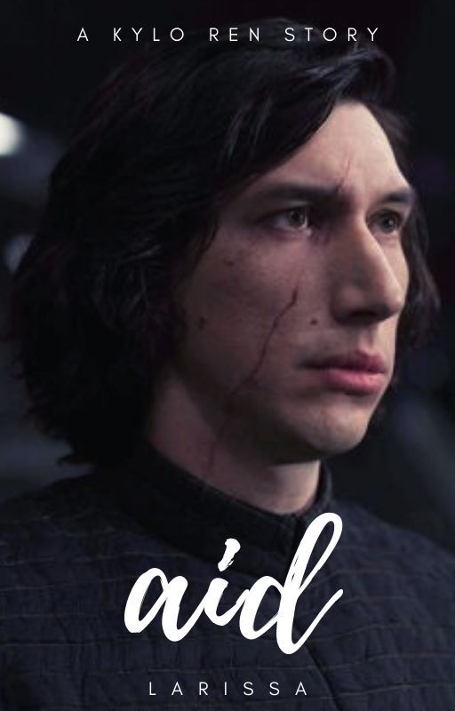 aid • kylo ren بقلم sithlarissa