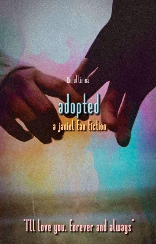 Adopted || Janiel Fanfiction by multinina