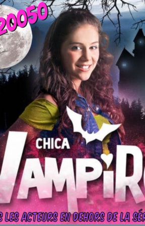 Tous les acteurs de la série de Chica Vampiro de Elsa20050
