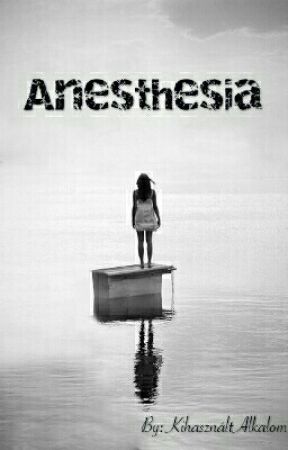 Anesthesia by KihasznaltAlkalom