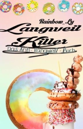 LANGWEILKILLER! Das Anti-Langweil-Buch by Rainbow_Ly