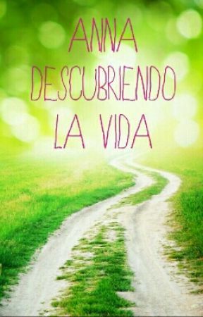 Anna Descubriendo La Vida by Anna50246