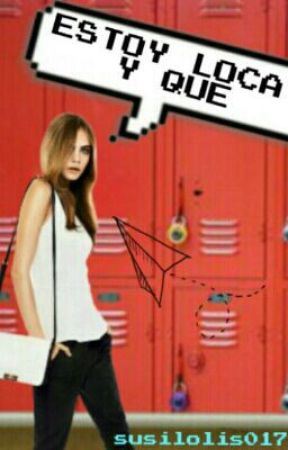 ¡ESTOY LOCA! y ¿que?. بقلم susilolis017