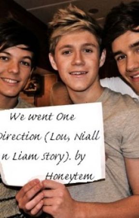 Honeytem tarafından yazılan We Went One Direction (Louis, Niall n Liam Story) adlı hikaye