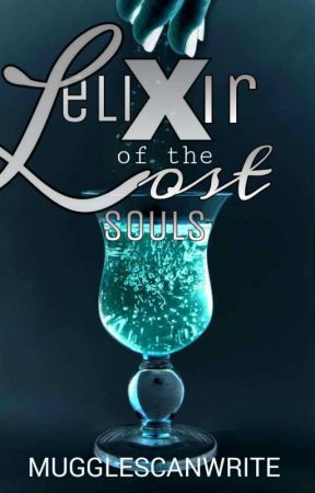Elixir of the Lost Souls by MugglesCanWrite