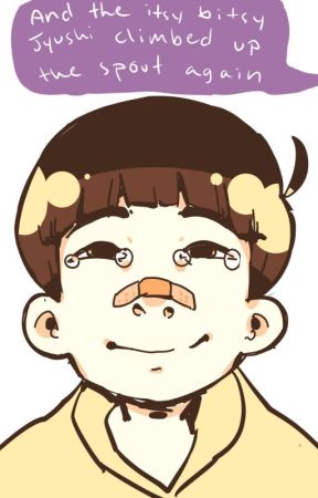 And the itsy bitsy jyushi climbed up the spout again by f43914