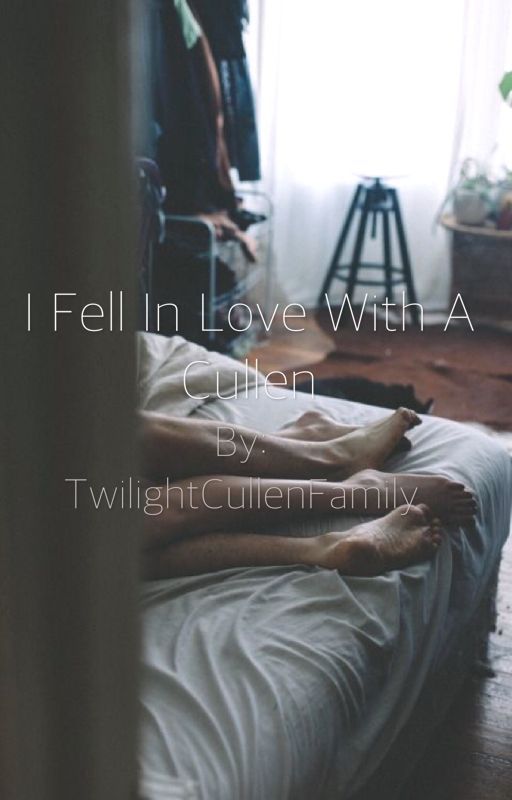 I Fell In Love With A Cullen door TwilightCullenFamily