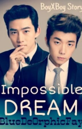 Impossible Dream (BoyXBoy Story) oleh BlueDeOrphicFay