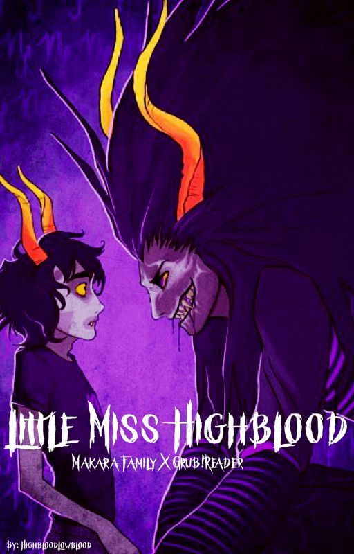 Little Miss Highblood (Makara Family X Grub!Reader) ni HighbloodLowblood