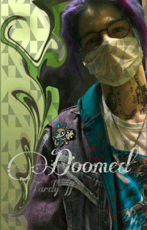 Doomed |Tardy FF| بقلم Ardy_Tjarks