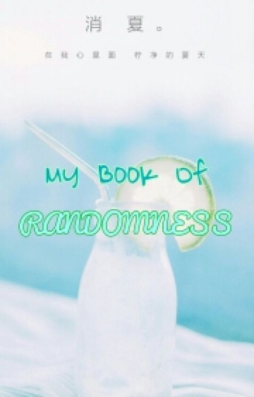 My Book Of Randomness  by -_-Stupid-_-