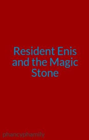 Resident Enis and the Magic Stone by phancyphamily