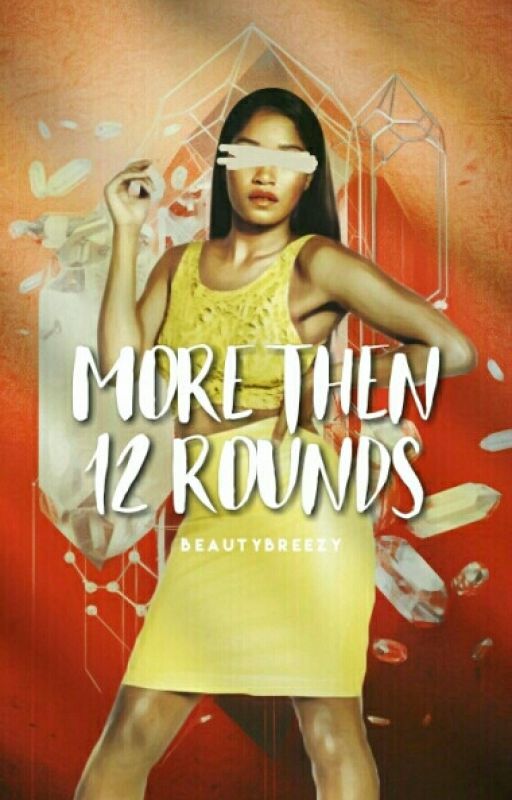 More Than 12 Rounds  by beautybreezy