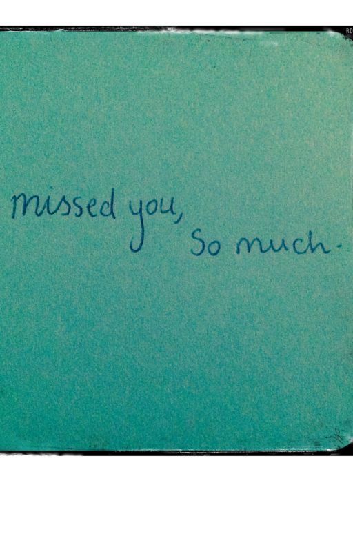 I missed you, so much by DrPotterhead25