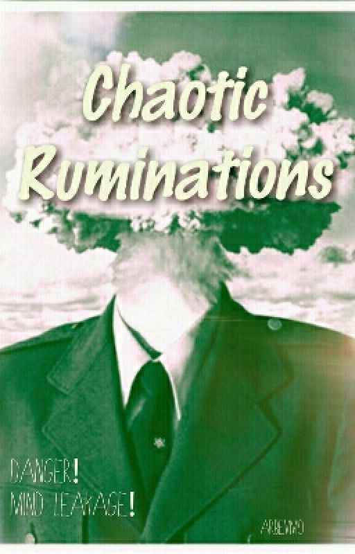 Chaotic Ruminations by arbevmo