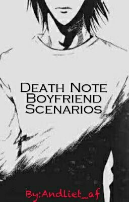 I'm L, L Lawliet boyfriend scenarios (on hold)