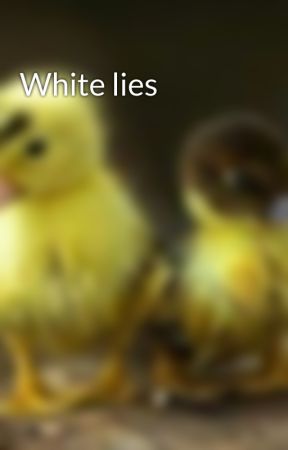 White lies by alexaheartbookz