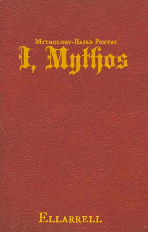 I, MYTHOS by ellarrell