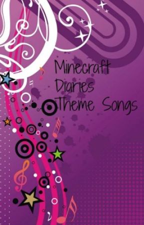Minecraft Diaries Theme Songs بقلم TheElemental99