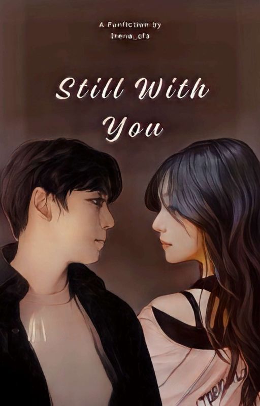 Still With You (END) ✅ oleh irena_cfa
