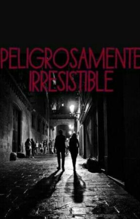Peligrosamente Irresistible от HMPST1D