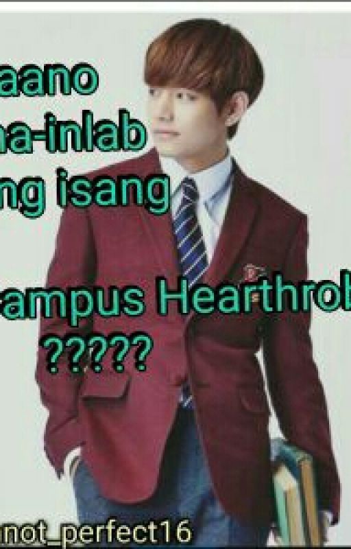 Paano Ma-inlab Ang Campus Hearthrob? by itsme_meqm16