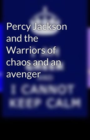 Percy Jackson and the Warriors of chaos and an avenger oleh thalia879