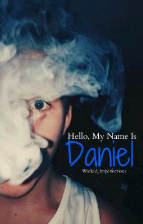 Hello, My Name Is Daniel by Wicked_Imperfections