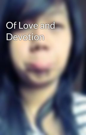 Of Love and Devotion by ACPiggyDC