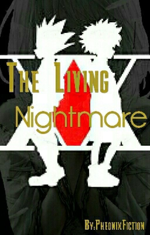 The Living Nightmare (HunterXHunter Fanfiction) by PheonixFiction