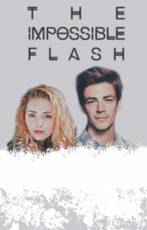 The Impossible Flash by Just_a_Fangirl03