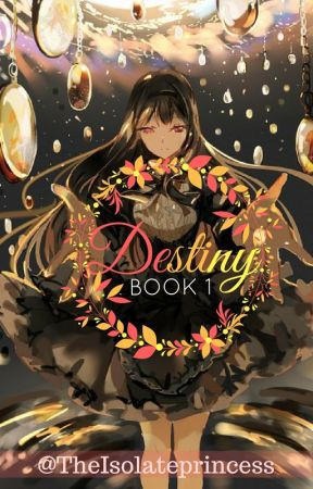 Book 1 : ☾ DESTINY☽ (VERSI LAMA) by TheIsolatePrincess