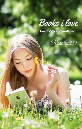 Books I love - best books on wattpad by rosally251