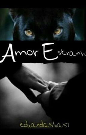 Amor Estranho (Revisão) by EDUARDASILVA51
